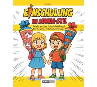 Einschulung im Manga-Stil: Mein erstes Schul-Malbuch für kreative Schulanfänger - Band 1