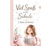 Einschulung Mädchen Geschenk Notizbuch - Viel Spaß in der Schule | 1. Klasse ich komme: Einschulung Mädchen Geschenk Notizbuch zum Schulanfang, 100 linierte Seiten, DIN A5