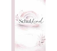 Einschulung Mädchen Geschenk - Schulkind Notizbuch für Mädchen zum liebevollen Schulanfang: Einschulung Mädchen Geschenk Notizbuch zur Einschulung, 100 linierte Seiten, DIN A5