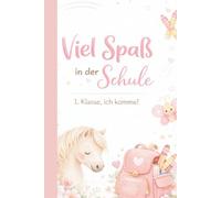 Einschulung Mädchen Notizbuch - Viel Spaß in der Schule | 1. Klasse ich komme: Einschulung Mädchen Notizbuch als Geschenk zum Schulanfang für Mädchen, 100 linierte Seiten, DIN A5
