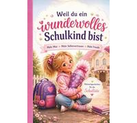 Einschulung - Mutmach-Geschichten für die Schultüte - weil du ein wundervolles Schulkind bist: Fit für den Schulanfang - für mehr Mut, Selbstvertrauen ... zum Schulstart - Geschenk für Mädchen ab 6