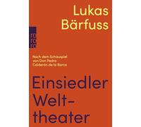 Einsiedler Welttheater: Nach dem Schauspiel von Don Pedro Calderón de la Barca