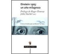 Einstein 1905: Un Año Milagroso: Cinco Articulos Que Cambiaron La Fisi