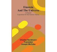 Einstein And The Universe: A Popular Exposition Of The Famous Theory