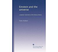 Einstein and the universe: a popular exposition of the famous theory