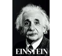Einstein en 100 pages : un physicien visionnaire, penseur iconoclaste, humaniste engagé…: Plongez au cœur de sa vie, de ses idées révolutionnaires et de son héritage toujours vivant