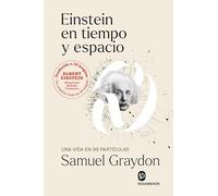 Einstein en tiempo y espacio: Una vida en 99 partículas
