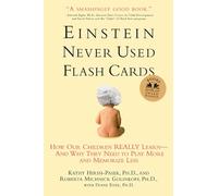 Einstein Never Used Flash Cards: How Our Children Really Learn--and Why They Need to Play More and Memorize Less