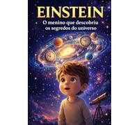 EINSTEIN: O menino que descobriu os segredos do universo (Mentes que Mudaram o Mundo)