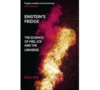 Einstein’s Fridge: The Science of Fire, Ice and the Universe