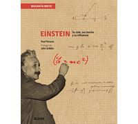 Biografia Breve Einstein: Su Vida Sus Teorias Y Su Influencia