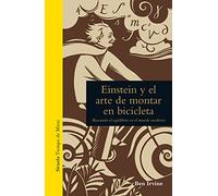 Einstein y el arte de montar en bicicleta: Buscando el equilibrio en el mundo moderno: 1 (Tiempo de Mirar)