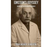 Einstein's Odyssey: The Man Who Saw the Universe Differently