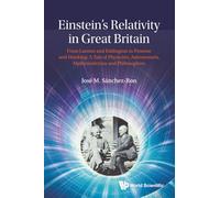 Einstein's Relativity In Great Britain: From Larmor And Eddington To Penrose And Hawking: A Tale Of Physicists, Astronomers, Mathematicians And Philosophers