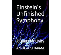 Einstein's Unfinished Symphony: A Quest for Unity