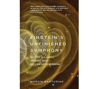 Einstein's Unfinished Symphony: The Story of a Gamble, Two Black Holes, and a New Age of Astronomy