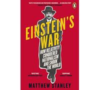 Einstein's War: How Relativity Conquered Nationalism and Shook the World