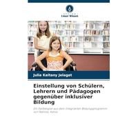 Einstellung von Schülern, Lehrern und Pädagogen gegenüber inklusiver Bildung