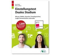 Einstellungstest Duales Studium: Fit für den Eignungstest im Auswahlverfahren | Wissen, Mathe, Sprache, Fremdsprachen, Logik, Konzentration und mehr | Über 1.000 Aufgaben mit allen Lösungswegen