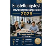 Einstellungstest Verwaltungsfachangestellte 2026: Schwere Aufgaben mit Lösungen: Deutsch, Mathe, Logik, Allgemeinwissen, Büroorganisation und Vorstellungsgespräch