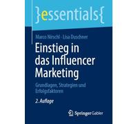 Einstieg in das Influencer Marketing: Grundlagen, Strategien und Erfolgsfaktoren (essentials)