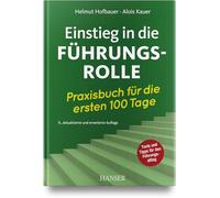 Einstieg in die Führungsrolle: Praxisbuch für die ersten 100 Tage