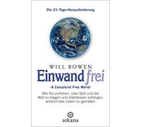 Einwandfrei: 'A Complaint Free World'. Wie Sie aufhören, über Gott und die Welt zu klagen und stattdessen anfangen, wirklich das Leben zu genießen. Die 21-Tage-Herausforderung