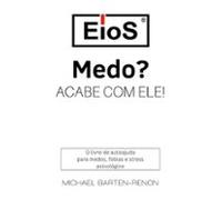 Eios - Medo? Acabe Com Ele! (ebook)