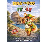 Eira The Fox Travels to Italy | Educational Travel Activity Book for Kids Ages 6-10: Fun & Educational Italy Adventure for Kids | Coloring, Games & Explorer Passport