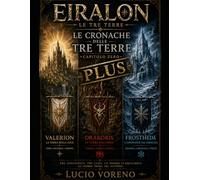 Eiralon - Le Cronache delle Tre Terre - Capitolo Zero PLUS: 2 (EIRALON - Il Mondo delle Tre Terre)