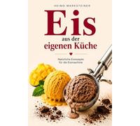 Eis aus der eigenen Küche: Natürliche Eisrezepte für die Eismaschine