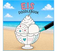 EIS DOODLEBOOK: Eis-Sundaes zum Verzieren mit Kritzeleien und kreativen Mustern | für Kinder, Jugendliche und Erwachsene | Anti-Stress-Malbuch