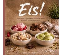 Eis!: Eiscreme - Sorbets - Milchshakes aus der Ninja Creami