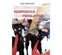 Eis O Reino Das Respostas Sem Perguntas