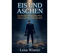 EIS UND ASCHEN: Ein Hockey-Roman über Wut, Verlust und die Liebe, die heilt (Hinter der Bande)