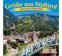 Eisacktaler Tanzlmusig - Grüße aus Südtirol; Echte Volksmusik; Mein Musikantenmädl; Freunde fürs Leben; Hoch Tirol; Von Tag zu Tag; Tiroler Heimat Marsch