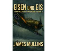 Eisen und Eis: Buch 3 der Reihe Schwingen des Winterkriegs