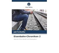 Eisenbahn-Chroniken 2: Zwischen Krise, Wandel und Wiedergeburt