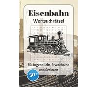 Eisenbahn Wortsuchrätsel: Wortsuchrätsel mit leicht lesbarer Schrift zu Lokomativen, Bahnhöfen, Strecken und mehr | 6x9 Zoll, 110 Seiten | Über 50 ... für Urlaub, Feiertage und Entspannung