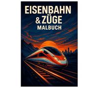 Eisenbahn & Züge Malbuch: 50 detailreiche Illustrationen von Lokomotiven und Waggons: Für Kinder und Erwachsene zum Ausmalen und Staunen