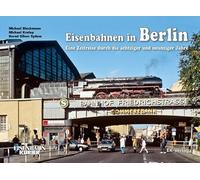 Eisenbahnen in Berlin: Eine Zeitreise durch die achtziger und neunziger Jahre