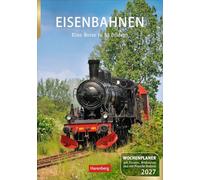 Eisenbahnen Wochenplaner 2027 - 53 faszinierende Fotografien: Besonderer Wandplaner mit 53 fantastischen Fotos von historischen Eisenbahnen. Hochwertiger Foto-Kalender 2027. 25 x 35,5 cm