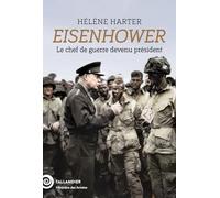 Eisenhower: Le chef de guerre devenu président