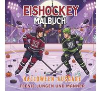 Eishockey Malbuch. Halloween-Ausgabe. Teenie-Jungen und Männer: Schaurig-cooler Malspaß für Hockey-Fans. 40 düstere Sport-Motive. Einseitiger Druck ... Entspannung und Teamspirit für jede Saison!)