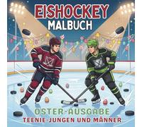Eishockey Malbuch. Oster-Ausgabe. Teenie-Jungen und Männer.: Kreative Ostergeschenke für Hockey-Fans & Spieler. 40 dynamische Sport-Motive. ... Entspannung und Teamspirit für jede Saison!)