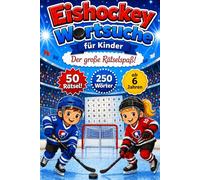 Eishockey Wortsuche für Kinder: Der große Rätselspaß! 50 spannende Such-Rätsel ab 6 Jahren - Spielerisch den Wortschatz fördern & Konzentration ... Das ideale Geschenk für kleine Eishockey-Fans