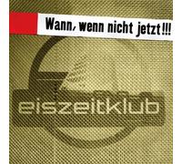 Eiszeitklub - Wann, Wenn Nicht Jetzt [Import]