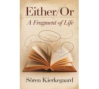 Either/Or: A Fragment of Life (Classics)