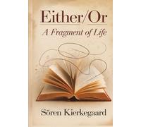 Either/Or: A Fragment of Life (Classics)