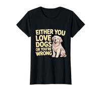 Either You Love Dogs Or You'Re Wrong Padre de Mascota - Camiseta gráfica económica, Mujer, Negro, L